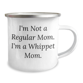 Whippet Dog Mom Gifts - Funny Camping Mug for Dad, Unique Father's Day Unique Gifts from Mom, 'I'm Not A Regular Mom. I'm A Whippet Mom.' - Image 2